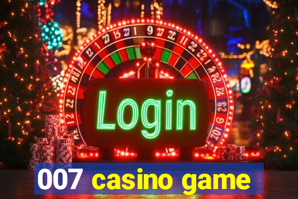 007 casino game